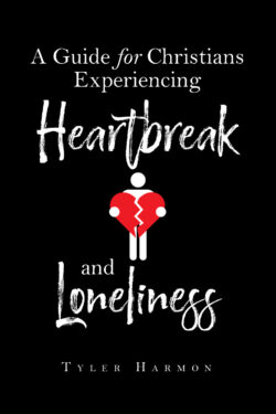 A Guide for Christians Experiencing Heartbreak and Loneliness