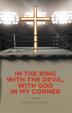 In the Ring with the Devil, with God in My Corner