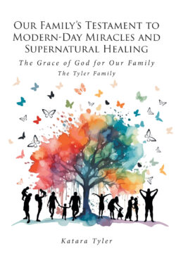Our Family's Testament to Modern-Day Miracles and Supernatural Healing