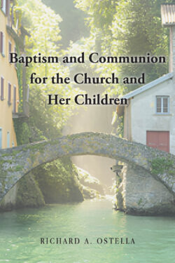 Baptism and Communion for the Church and Her Children