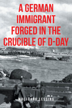 A German Immigrant Forged in the Crucible of D-Day
